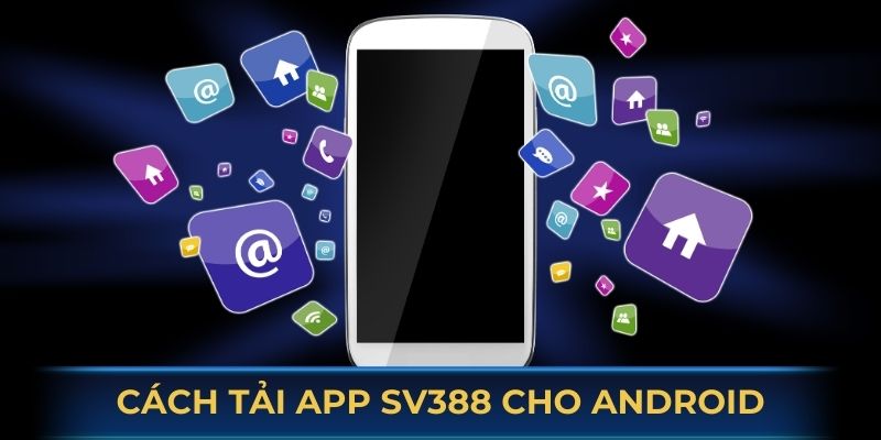 Cách tải app SV388 cho Android