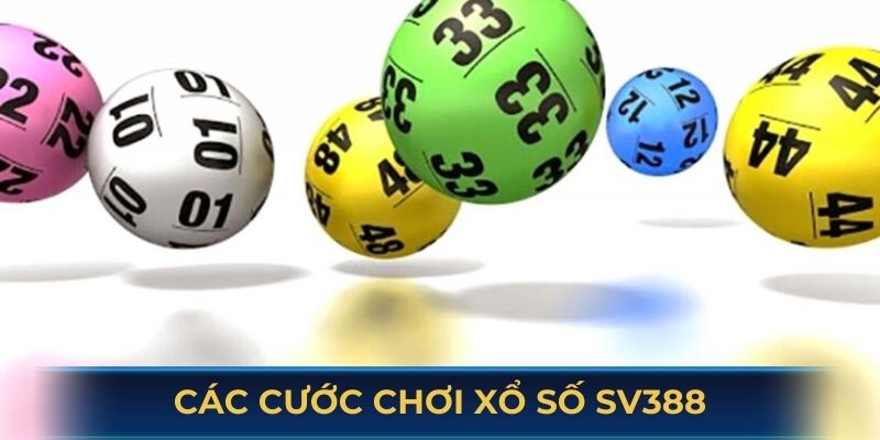 Hướng dẫn các cước chơi xổ số SV388