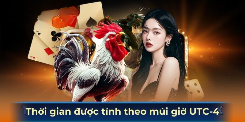 Thời gian đều được tính theo múi giờ UTC-4